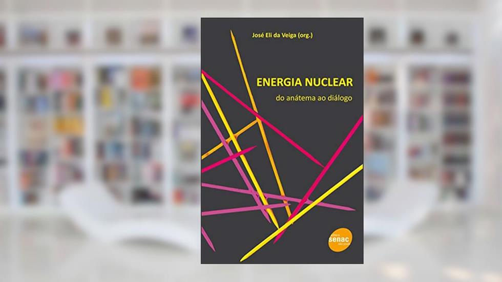 Energia nuclear : Do anatema ao dialogo, do autor José Eli da Veiga