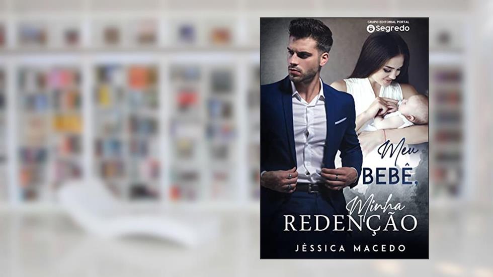 Meu Bebê, Minha Redenção, do autor Jéssica Macedo