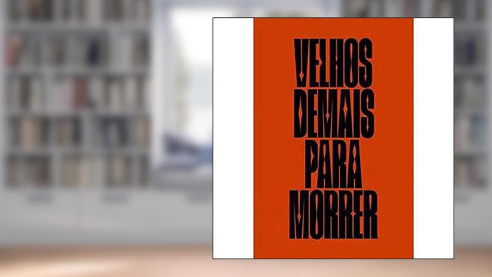 Velhos demais para morrer, do autor Vinicius Neves Mariano