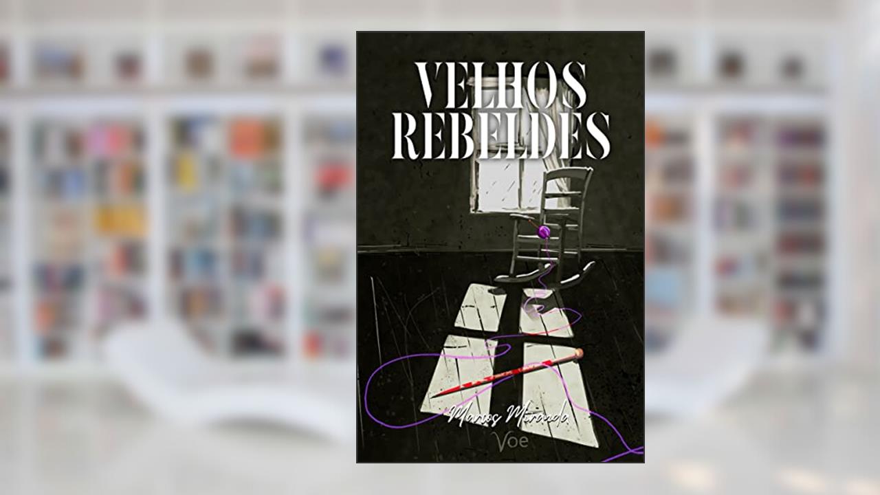 Velhos Rebeldes, do autor Marcos Miranda