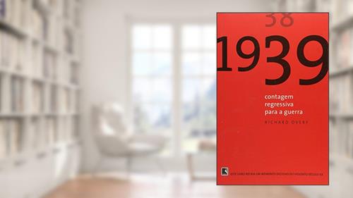 Capa de 1939: Contagem regressiva para a guerra, do autor Richard Overy