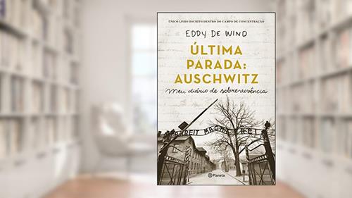 Capa de Última parada: Auschwitz: Meu diário de sobrevivência, do autor Eddy de Wind
