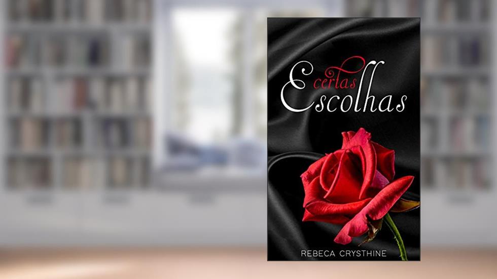 Certas Escolhas, do autor Rebeca Crysthine