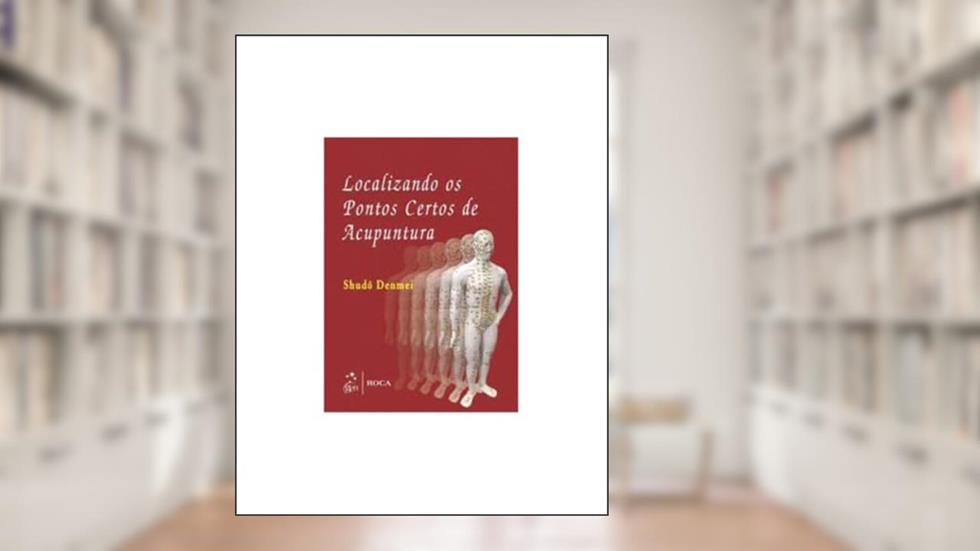 Localizando os Pontos Certos de Acupuntura, do autor Shudo Denmei