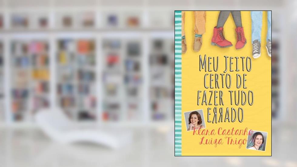 Meu jeito certo de fazer tudo errado, do autor Klara Castanho; Luiza Trigo