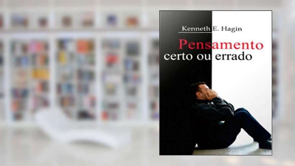 Pensamento Certo ou Errado, do autor Kenneth E. Hagin