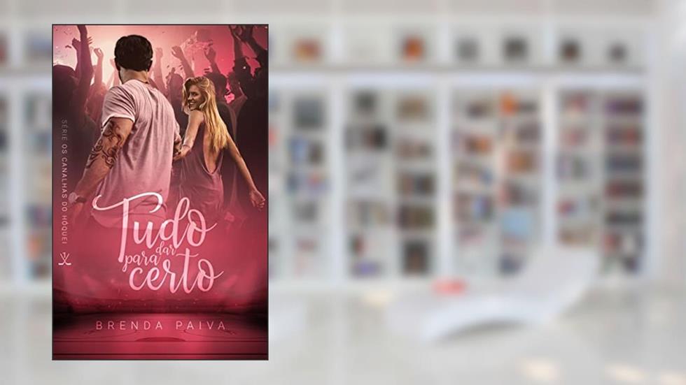 Tudo para dar certo (Série Os Canalhas do Hóquei), do autor Brenda Paiva