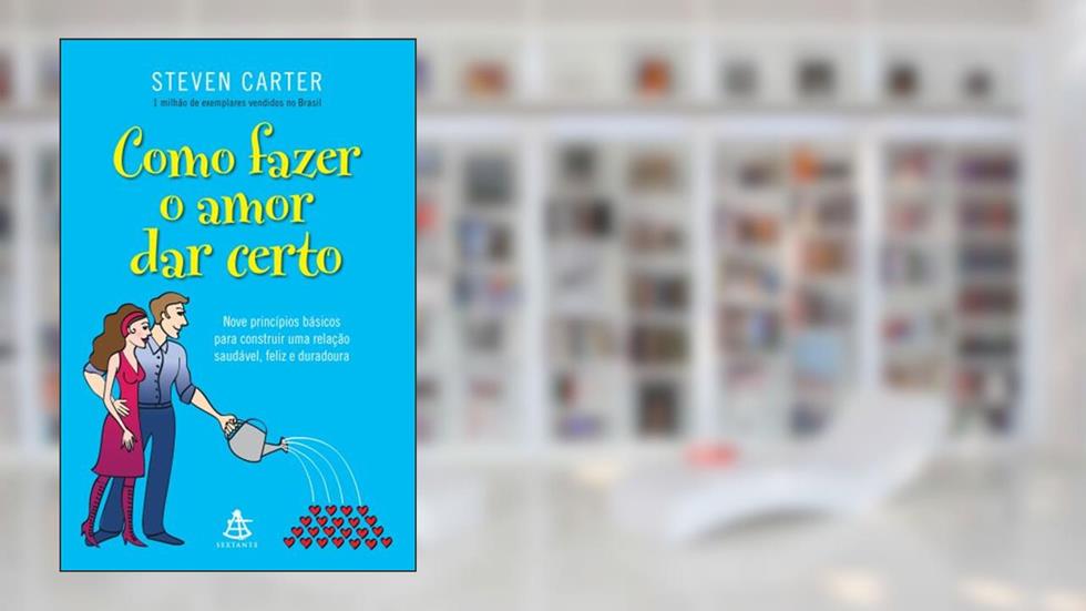 Como Fazer o Amor Dar Certo, do autor Steven Carter