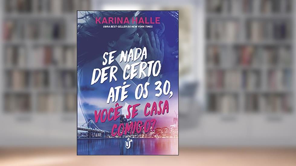 Se nada der certo até os 30, você se casa comigo?: Obra best-seller do New York Times, do autor Karina Halle