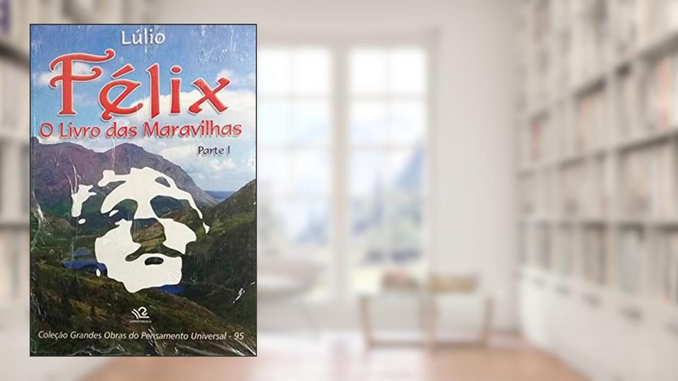 Félix. O Livro das Maravilhas - Parte 1, do autor Raimundo Lúlio