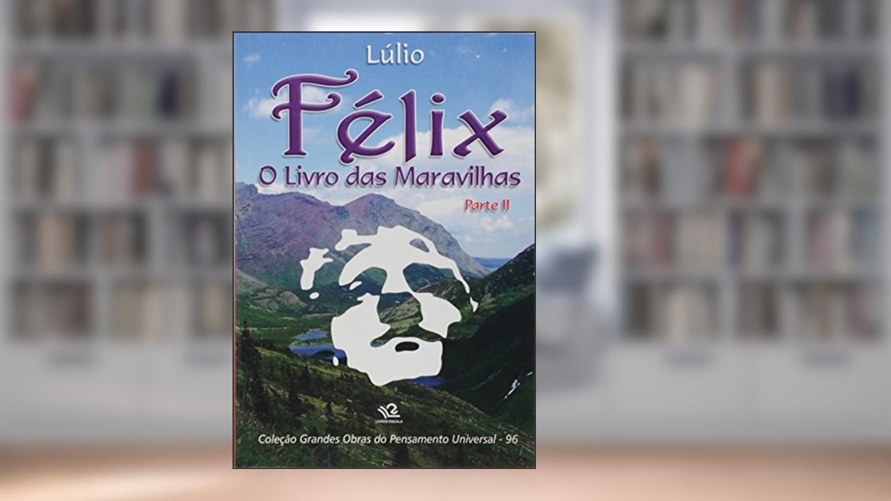 Félix. O Livro das Maravilhas - Parte 2, do autor Raimundo Lúlio
