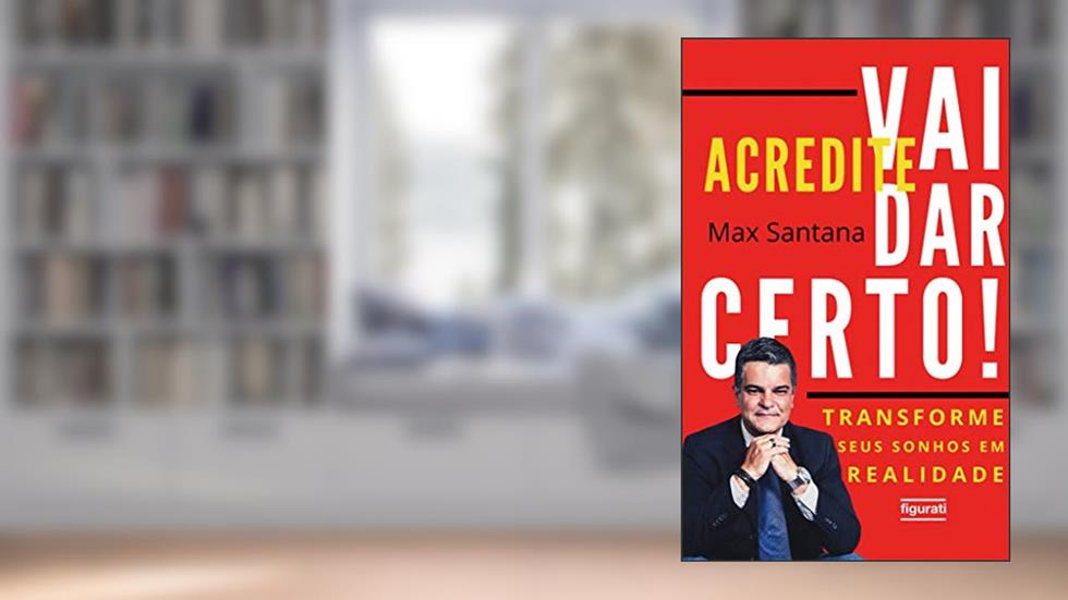ACREDITE. VAI DAR CERTO!, do autor MAX SANTANA