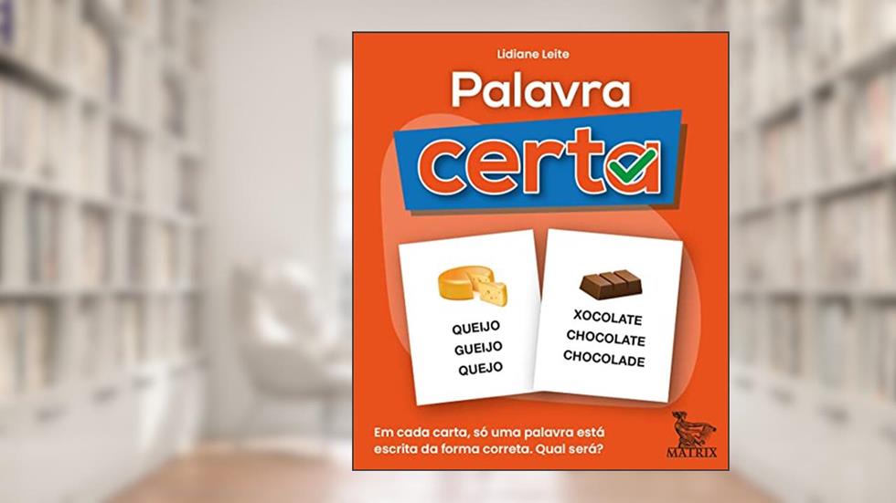 Palavra certa: Em cada carta, só uma palavra está escrita de maneira correta. Qual será?, do autor Lidiane Leite