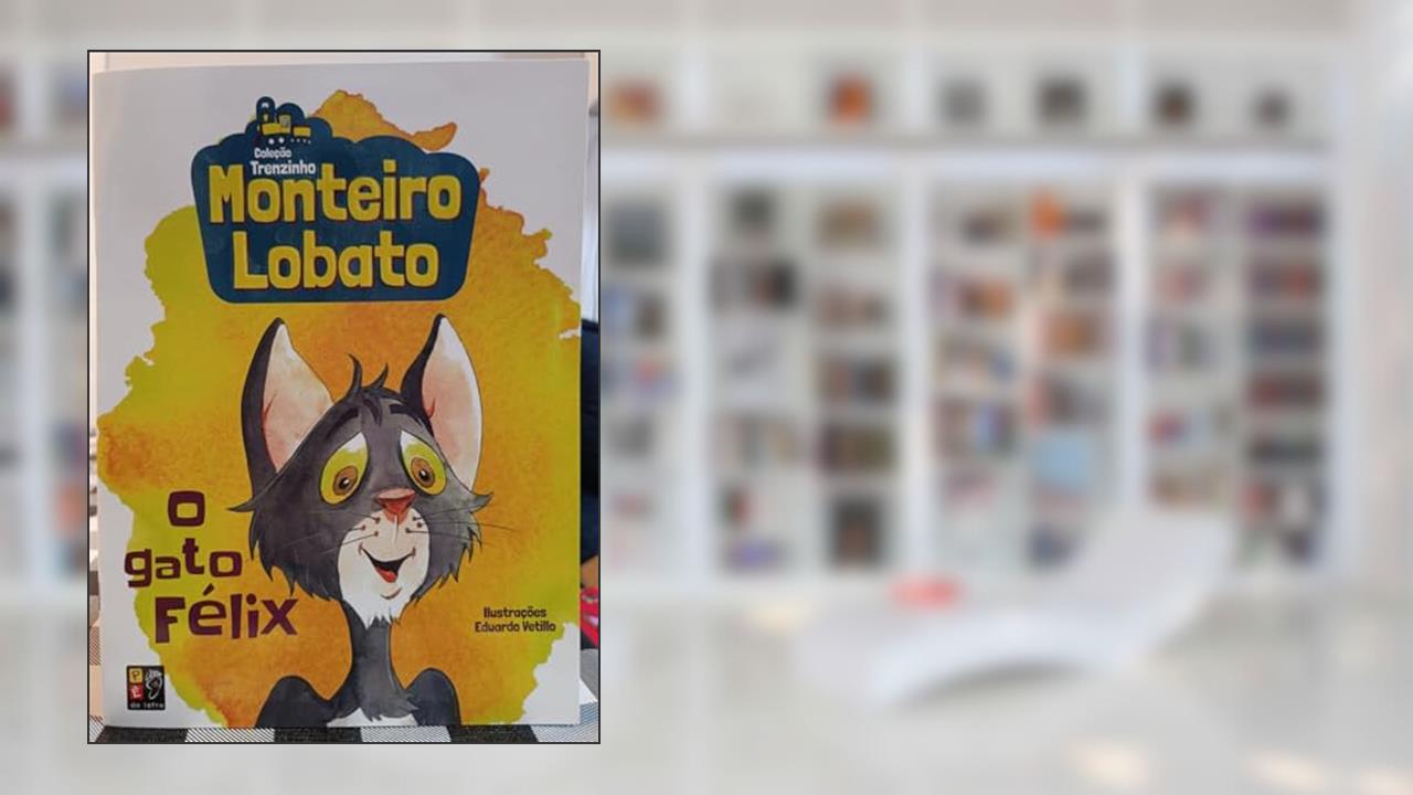 O Gato Felix (trenzinho), do autor Monteiro Lobato; Pé Da Letra
