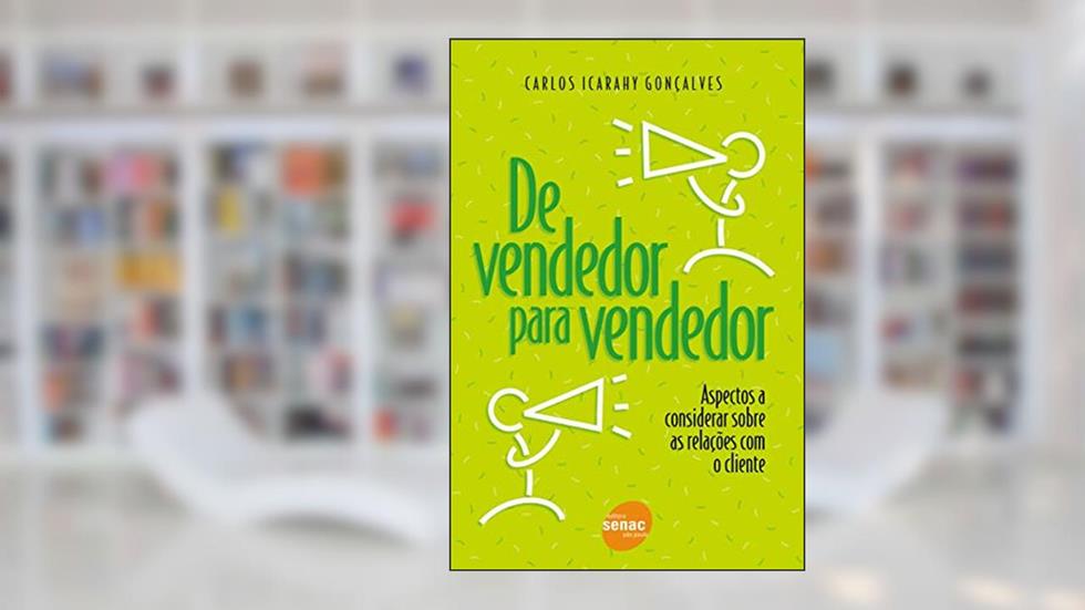De vendedor para vendedor: aspectos a considerar sobre as relações com o cliente, do autor Carlos Icarahy Rosa