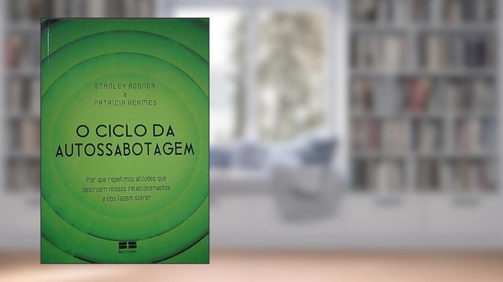 O CICLO DA AUTOSSABOTAGEM, do autor ROSNER E HERMES