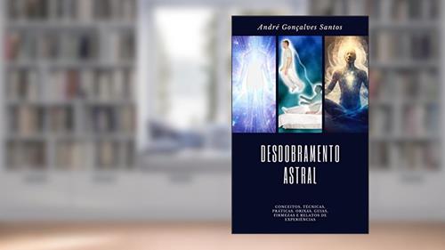 Capa de Desdobramento Astral: Conceitos, Técnicas, Práticas, Orixás, Guias e Relatos de Experiências a Luz da Umbanda, do autor André Gonçalves Santos