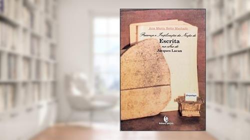 Capa de Presenca E Implicacoes Da Nocao De Escrita Na Obra De Jacques Lacan, do autor Ana Maria Netto Machado