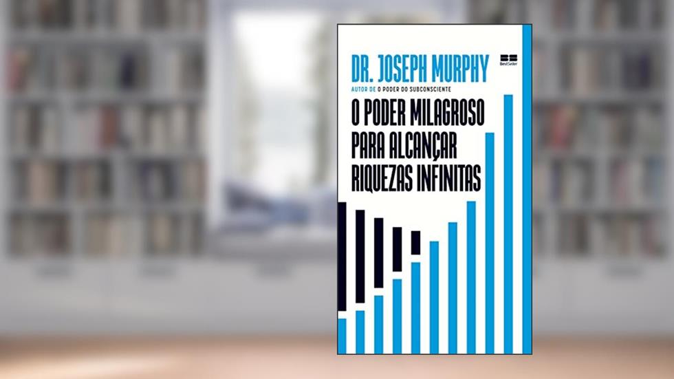 O poder milagroso para alcançar riquezas infinitas, do autor Joseph Murphy