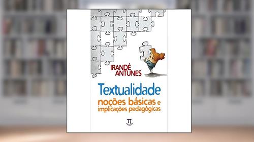 Capa de Textualidade. Noções Básicas e Implicações Pedagógicas, do autor Irandé Antunes