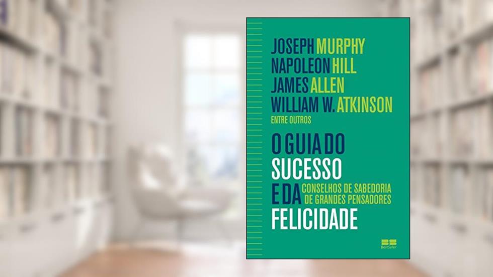 O guia do sucesso e da felicidade, do autor Joseph Murphy