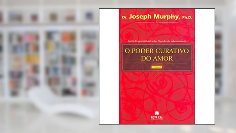 O Poder Curativo do Amor, do autor Joseph Murphy