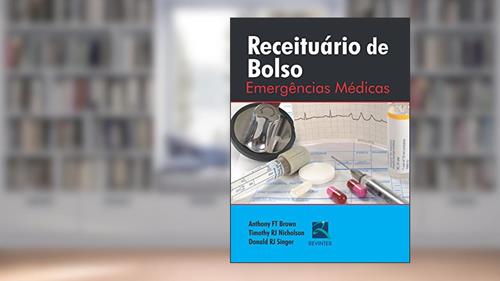 Capa de Receituário de Bolso: Emergências Médicas, do autor Anthony FT Brown; Timothy RJ Nicholson; Donald RJ Singer