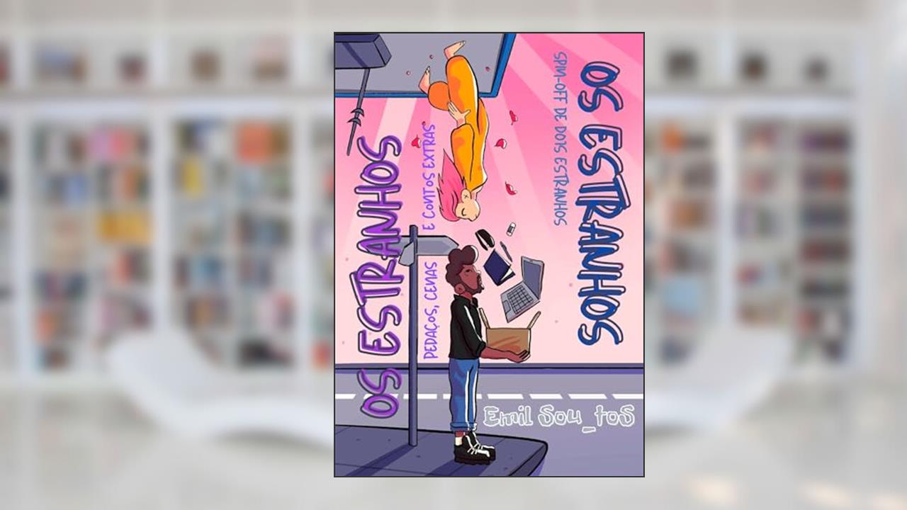 Os Estranhos: Pedaços, cenas e contos extras de DOIS ESTRANHOS, do autor Emil Sou_toS