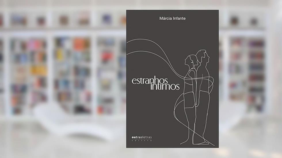 Estranhos íntimos, do autor Márcia Infante