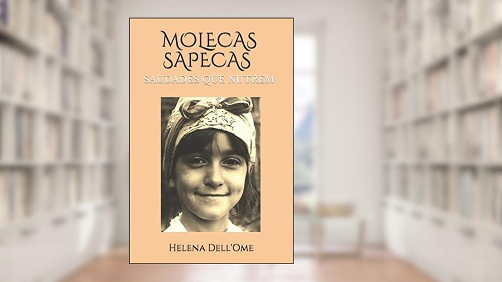 MOLECAS SAPECAS: SAUDADES QUE NUTREM (Portuguese Edition), do autor Helena Dell'Ome
