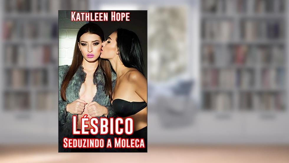 Lésbico: Seduzindo a Moleca, do autor Kathleen Hope