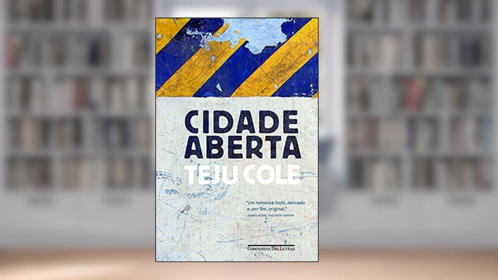 Cidade aberta, do autor Teju Cole
