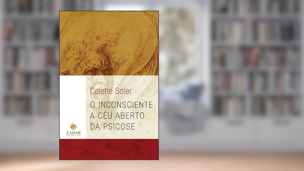 O inconsciente a céu aberto da psicose, do autor Colette Soler