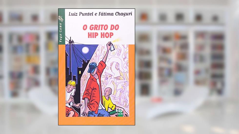 O grito do hip hop, do autor Luiz Puntel; Fátima Chaguri