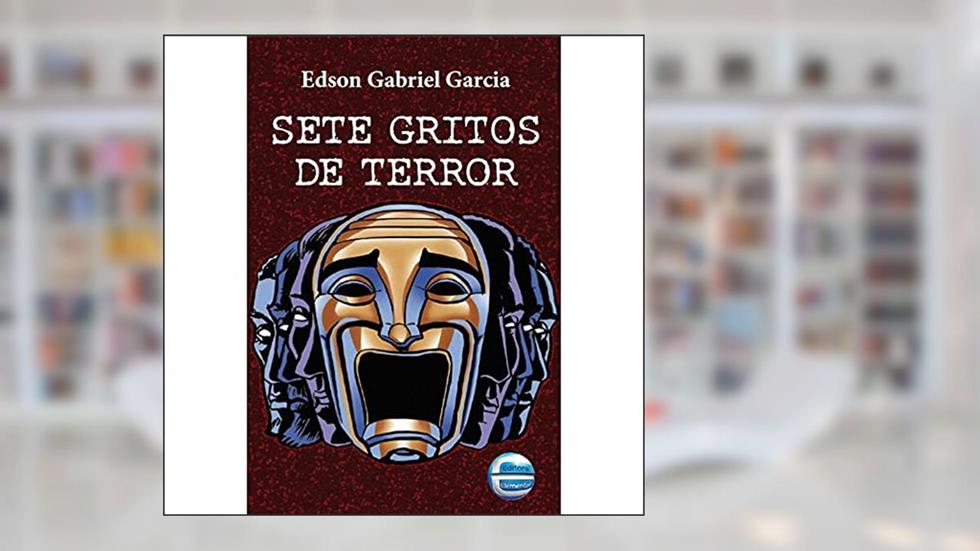Sete Gritos de Terror, do autor Edson Gabriel Garcia
