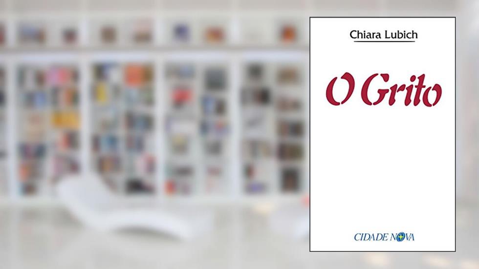 O grito: Jesus crucificado e abandonado na história e na vida do Movimento dos Focolares desde o seu nascimento, em 1943, até o raiar do Terceiro Milênio, do autor Chiara Lubich