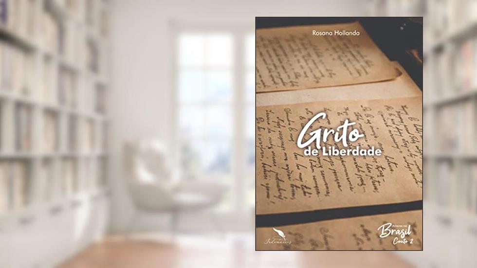 Grito de liberdade, do autor Rosana Hollanda
