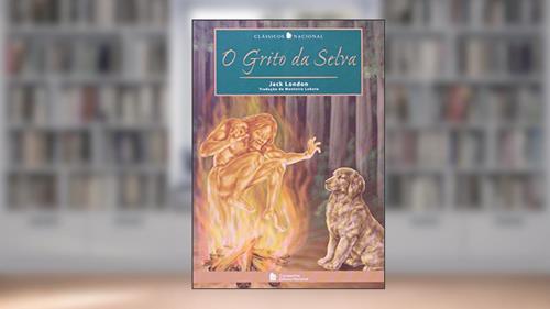 Capa de O Grito Da Selva - Coleção Clássicos Nacional, do autor Jack London