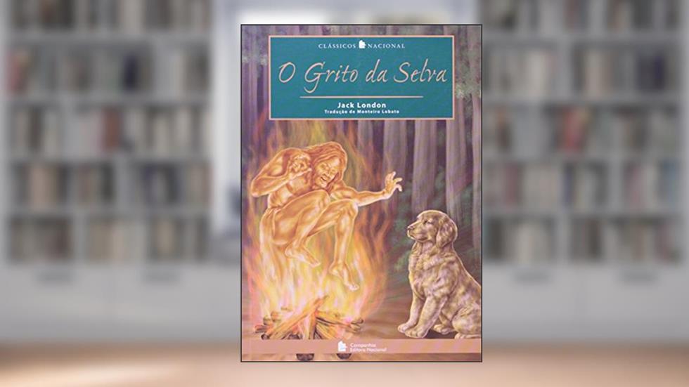 O Grito Da Selva - Coleção Clássicos Nacional, do autor Jack London