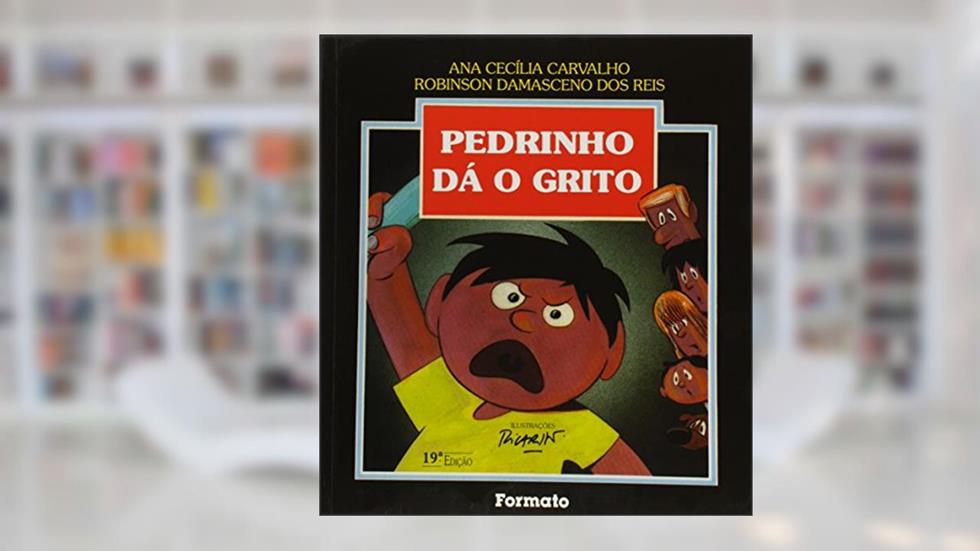 Pedrinho dá o grito, do autor Ana Cecília Carvalho; Robinson Damasceno dos Reis