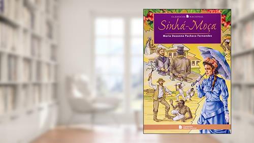 Capa de Sinhá. Moça - Coleção Clássicos Nacional, do autor Maria Dezonne Pacheco Fernandes