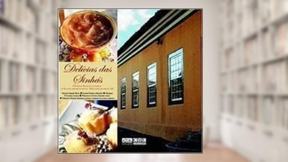 Delícias Das Sinhás : História E Receitas Culinárias Da Segunda Metade Do Século Xix E Início Do Século Xx., do autor Fernando Antonio Abrahão