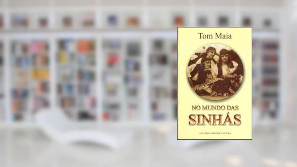 No Mundo das Sinhás, do autor Tom Maia