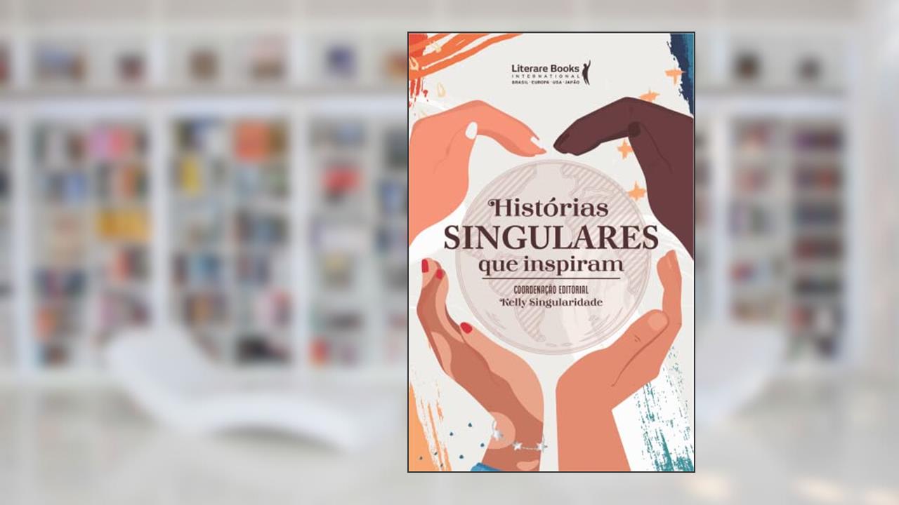Histórias Singulares que Inspiram, do autor Kelly Singularidade