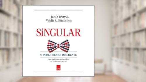 Capa de Singular. O Poder de Ser Diferente, do autor Jacob Pétry; Valdir R. Bündchen