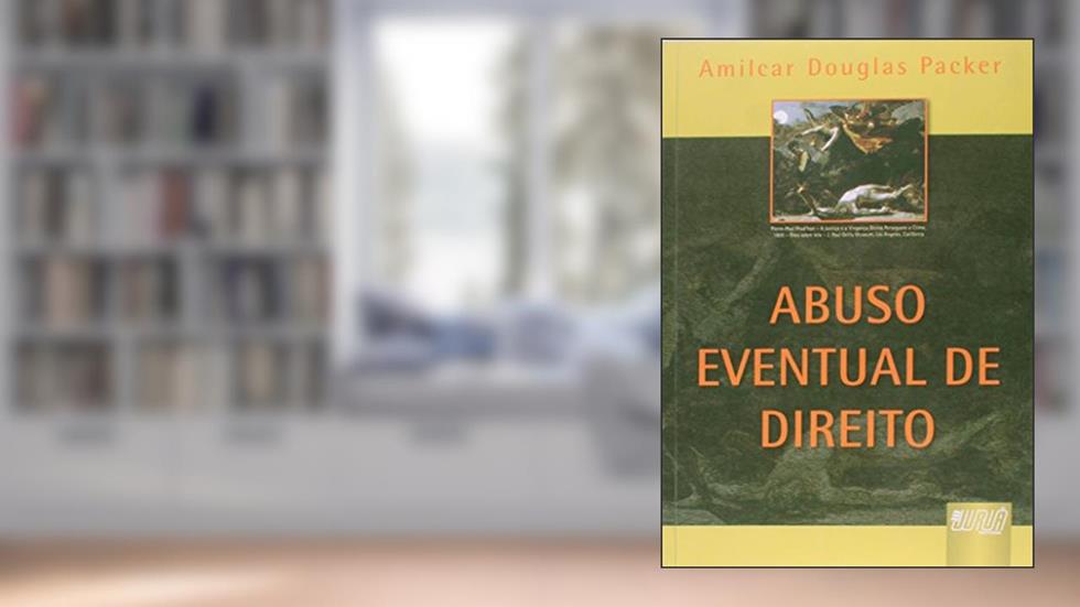 Abuso Eventual de Direito, do autor Amilcar Douglas Packer