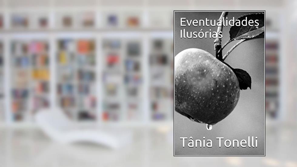 Eventualidades Ilusórias, do autor Tânia Tonelli