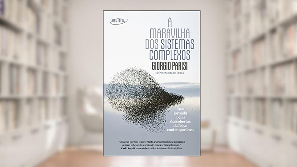 A maravilha dos sistemas complexos: Uma jornada pelas descobertas da física contemporânea, do autor Giorgio Parisi
