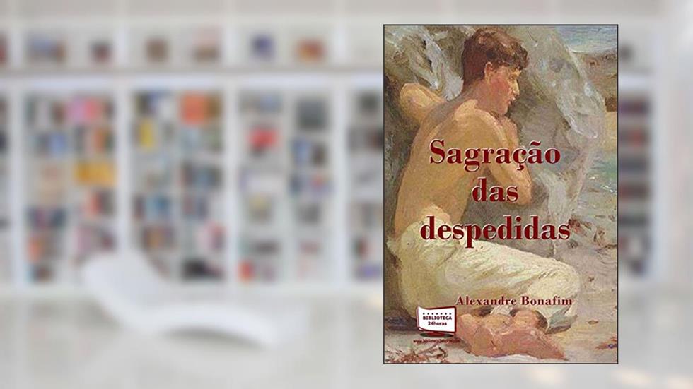 Sagração das Despedidas, do autor Alexandre Bonafim