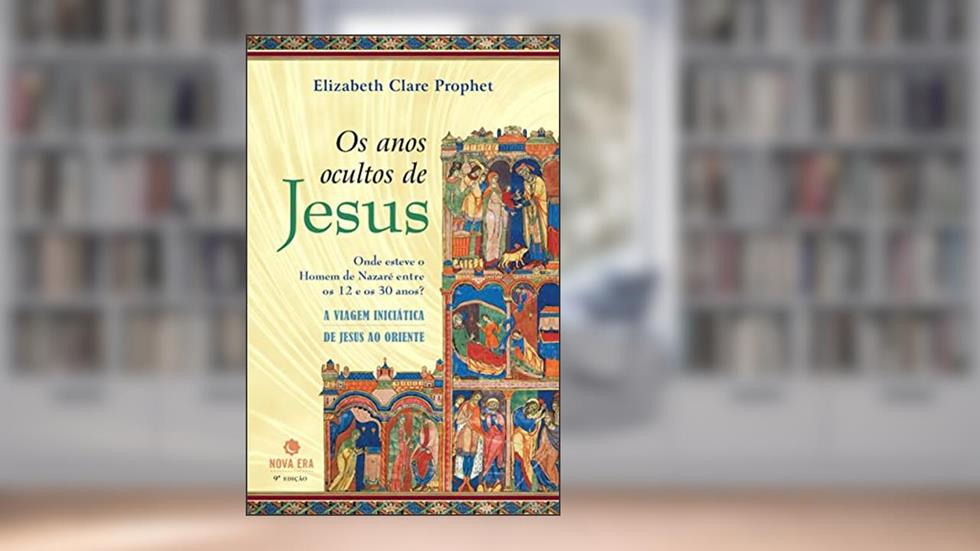 Os anos ocultos de Jesus, do autor Elizabeth Clare Prophet